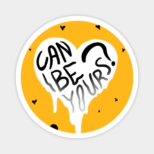 CAN I BE YOURS? MELTY HEART GREETING Magnet